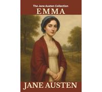 Emma: Witty Heroine. A Regency Romance. A Timeless Classic