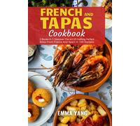 Emma Yang French And Tapas Cookbook: 2 Books In 1: Discover The Art (Tascabile)
