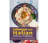 Emma Yang Lebanese And Italian Culinary Traditions (Tascabile)