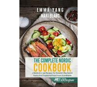 The Complete Nordic Cookbook: 2 Books in 1: 140 Recipes For Swedish Fika Danish Pastry And Traditional Food From Scandinavia