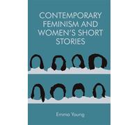 Emma Young Contemporary Feminism and Women's Short Stories (Tascabile)