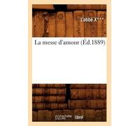 Emmanuel-A Chabauty La Messe d'Amour (Éd.1889) (Tascabile) Litterature