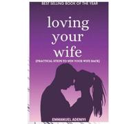 Emmanuel Adeniyi Loving Your Wife (Tascabile)