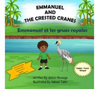 Emmanuel and the Crested Cranes - Emmanuel et les grues royales: English-French Bilingual