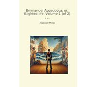 Emmanuel Appadocca; or, Blighted life, Volume 1 (of 2)