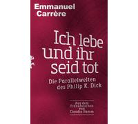 Emmanuel Carr&eg Ich lebe und ihr seid tot: Die Parallelwelte (Copertina rigida)