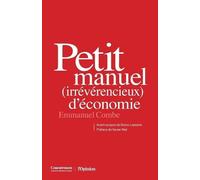 Emmanuel Combe Petit manuel (irrévérencieux) d'économie (Tascabile)