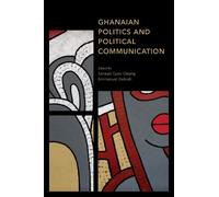 Emmanuel Debrah Ghanaian Politics and Political Communication (Copertina rigida)