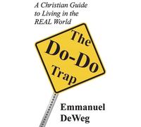 Emmanuel Deweg The Do-Do Trap: A Christian Guide to Living in (Copertina rigida)
