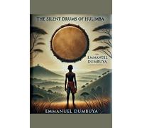 Emmanuel Dumbuya The Silent Drums of Hulimba (Tascabile)