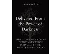 Emmanuel Eni Delivered From the Power of Darkness (Tascabile)