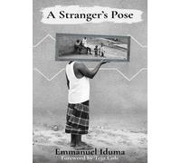 Emmanuel Iduma A Stranger's Pose (Tascabile)