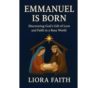 Emmanuel is born Christmas Devotional for teen: Discovering God,'s Gift of Love and Faith in a Busy World