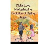 Emmanuel Joseph Digital Love Navigating the Evolution of Dati (Copertina rigida)