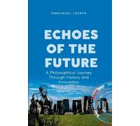 Emmanuel Joseph Echoes of the Future, A Philosophical Journey Throug (Tascabile)