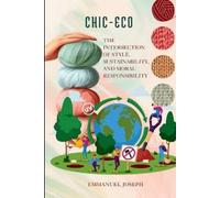 Emmanuel Joseph Eco-Chic, The Intersection of Style, Sustainability, (Tascabile)