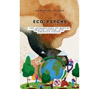 Emmanuel Joseph Eco-Psyche, The Intersection of Mental Health, Natur (Tascabile)