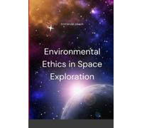 Emmanuel Joseph Environmental Ethics in Space Exploration (Tascabile)