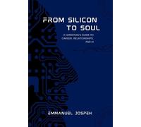 From Silicon to Soul, A Christian's Guide to Career, Relationships, and AI