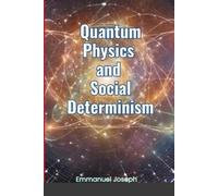 Emmanuel Joseph Quantum Physics and Social Determinism (Tascabile)