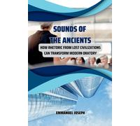 Emmanuel Joseph Sounds of the Ancients, How Rhetoric from Lost Civil (Tascabile)