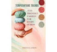 Emmanuel Joseph Temperature Treads, Eco-Friendly Fashion for Every S (Tascabile)