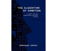 The Algorithm of Ambition, A Journey Through Career, Family, and Divine Purpose