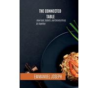 Emmanuel Joseph The Connected Table, How Food, Robots, and Society B (Tascabile)