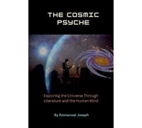 Emmanuel Joseph The Cosmic Psyche, Exploring the Universe Through Li (Tascabile)