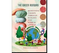 Emmanuel Joseph The Green Runway, Redefining Fashion Through Ecology (Tascabile)