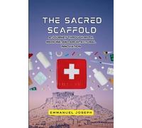Emmanuel Joseph The Sacred Scaffold, A Journey Through Myth, Medicin (Tascabile)