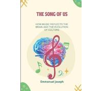 Emmanuel Joseph The Song of Us, How Music Reflects the Brain and the (Tascabile)
