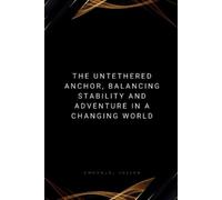 Emmanuel Joseph The Untethered Anchor, Balancing Stability and Adven (Tascabile)