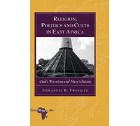 Emmanuel K. Twesig Religion, Politics and Cults in East Afri (Copertina rigida)