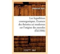 Emmanuel Kant Les Hypothèses Cosmogoniques. Examen Des Théories Sci (Tascabile)
