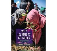 Emmanuel Karagiannis Why Islamists Go Green (Tascabile)