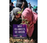 Emmanuel Karagiannis Why Islamists Go Green (Tascabile)