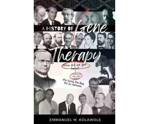 Emmanuel Kolawole A History of Gene Therapy (Tascabile)