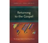 Emmanuel Kwasi Amoafo Returning to the Gospel (Tascabile)