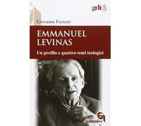 Emmanuel Levinas. Un profilo e quattro temi teologici