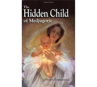 Emmanuel Maillard The Hidden Child of Medjugorje (Tascabile)