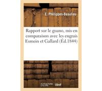 Emmanuel Phélip Rapport sur le guano, mis en comparaison avec les en (Tascabile)