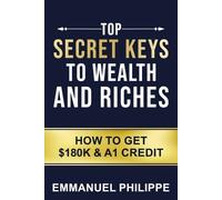 Emmanuel Philippe Top secret Keys to Wealth and Riches (Tascabile)