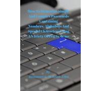 Emmanuel Q -M B How To Memorize Simple and Complex Passwords Contain (Tascabile)