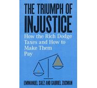 Emmanuel Saez Gabriel Zucman The Triumph of Injustice (Copertina rigida)