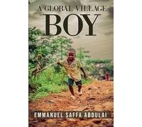 Emmanuel Saffa Abdulai A Global Village Boy (Tascabile)