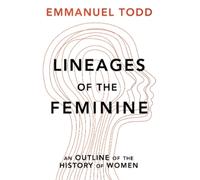 Emmanuel Todd Lineages of the Feminine (Copertina rigida)