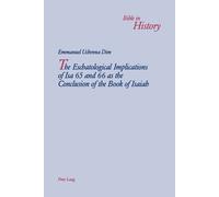 Emmanuel Uchenn The Eschatological Implications of Isa 65 and 66 as (Tascabile)