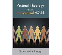 Emmanuel Y Lartey Pastoral Theology in an Intercultural World (Tascabile)