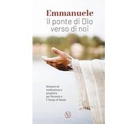 Emmanuele. Il ponte di Dio verso di noi. Itinerario di meditazione e preghiera per l’Avvento e il tempo di Natale. Ediz. illustrata